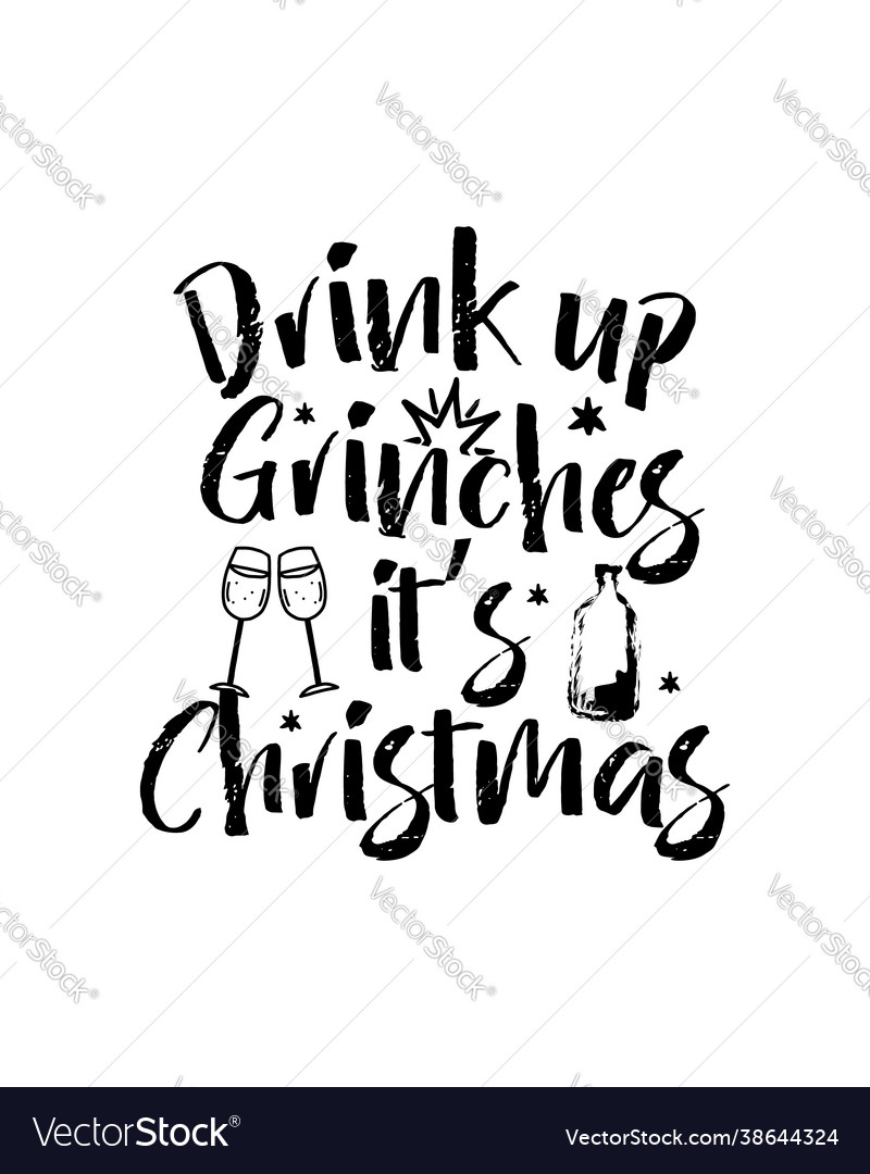 Drink up grinches its christmas hand drawn