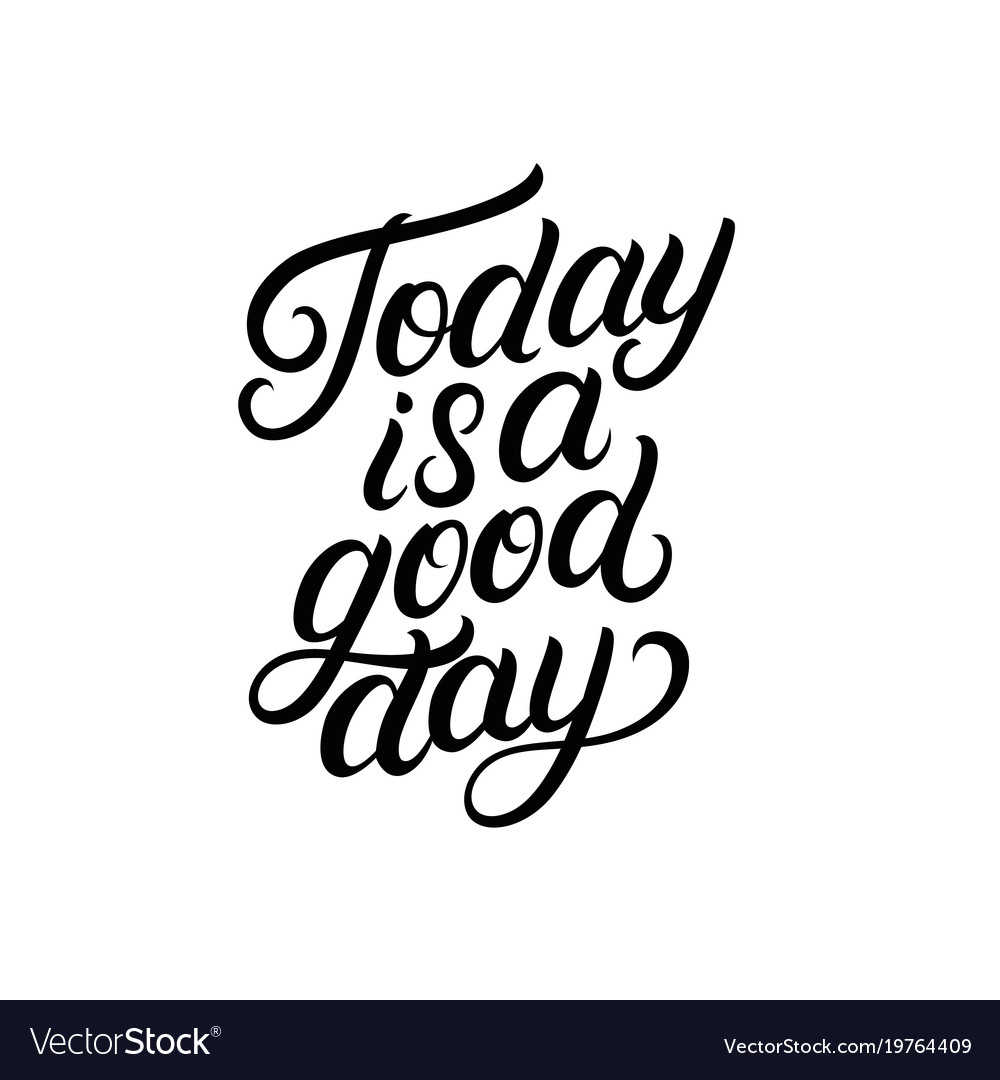 Today is a good day hand written lettering Vector Image