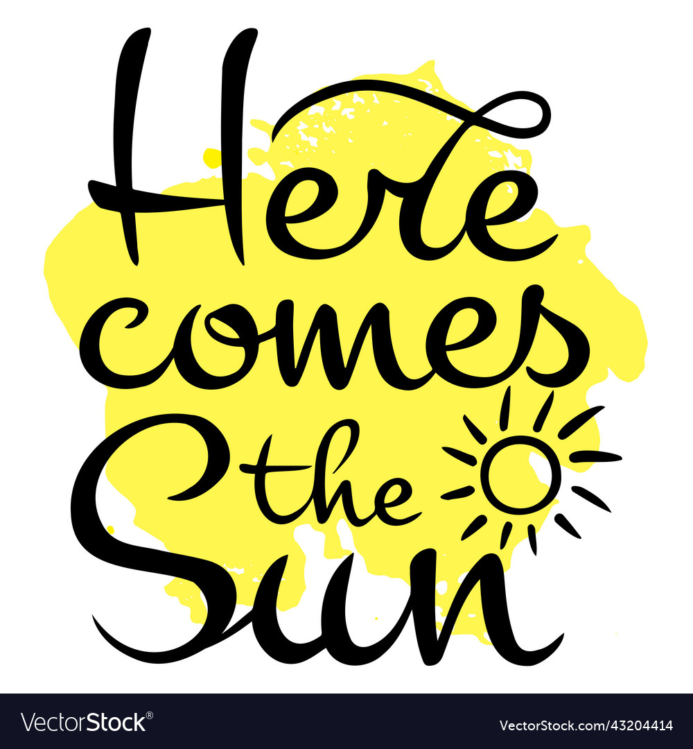 Calligraphic inscription here comes the sun Vector Image