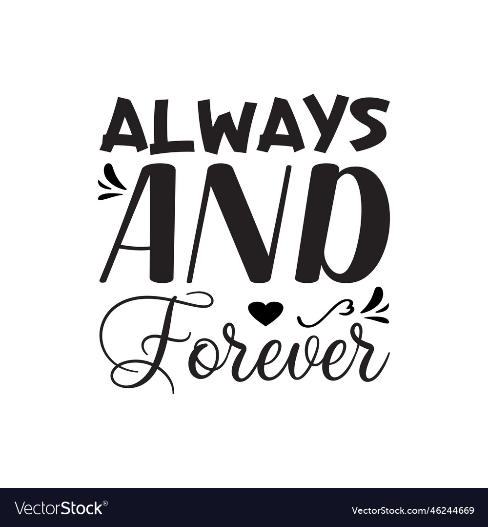 Always and forever black letter quote Royalty Free Vector