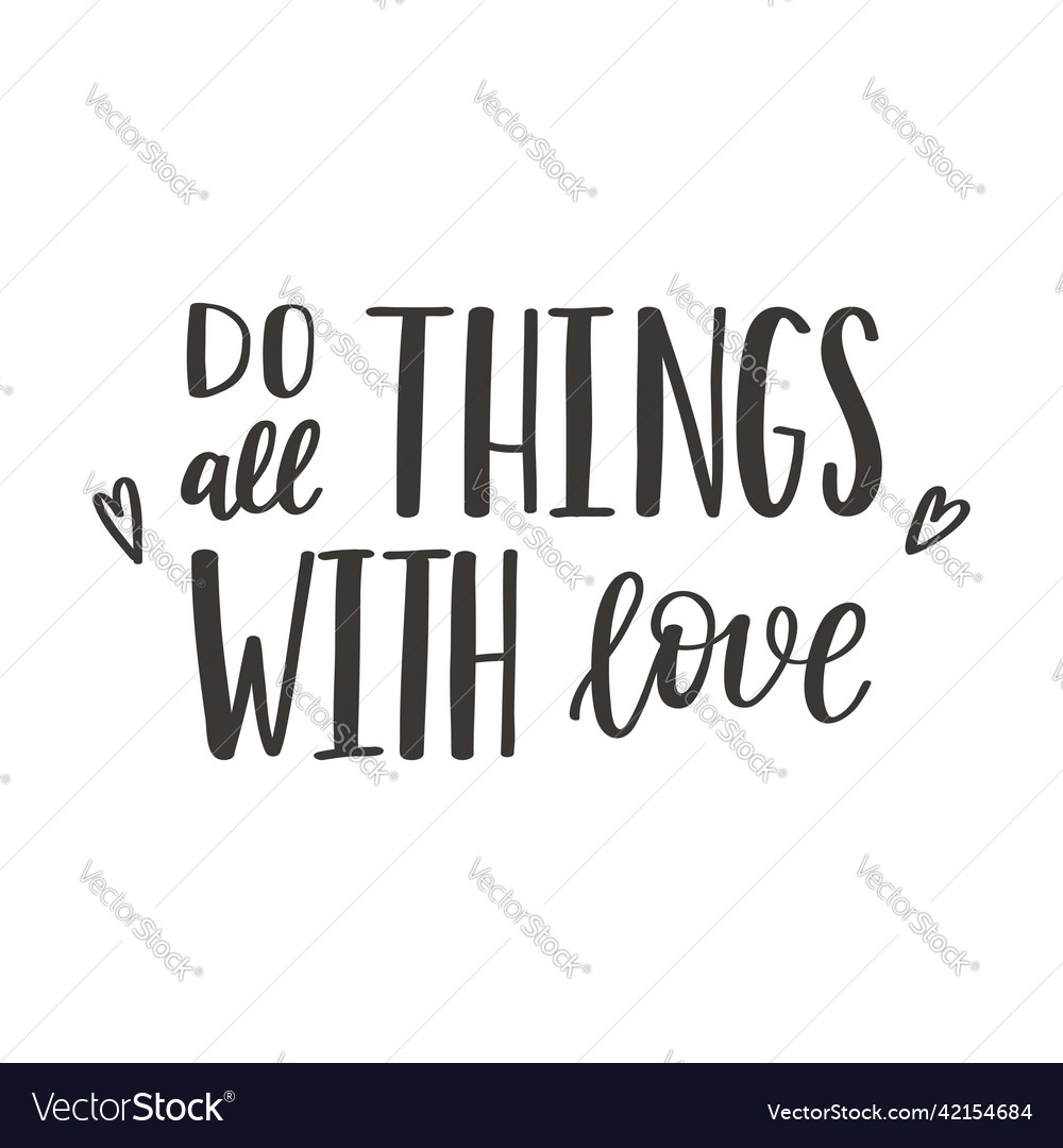 Handwritten Phrase Do All Things With Love Hand Vector Image