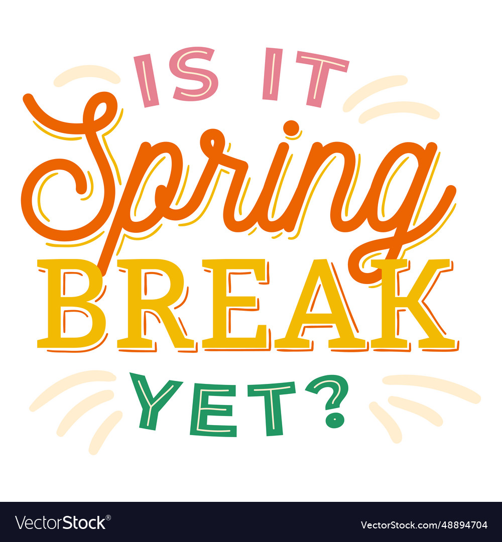 Is it spring break yet badge sticker Royalty Free Vector