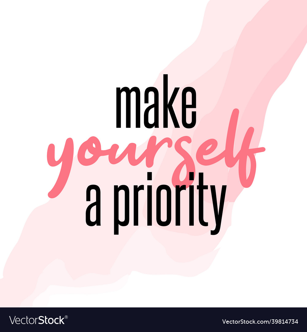 Make yourself a priority girls feminism slogans Vector Image