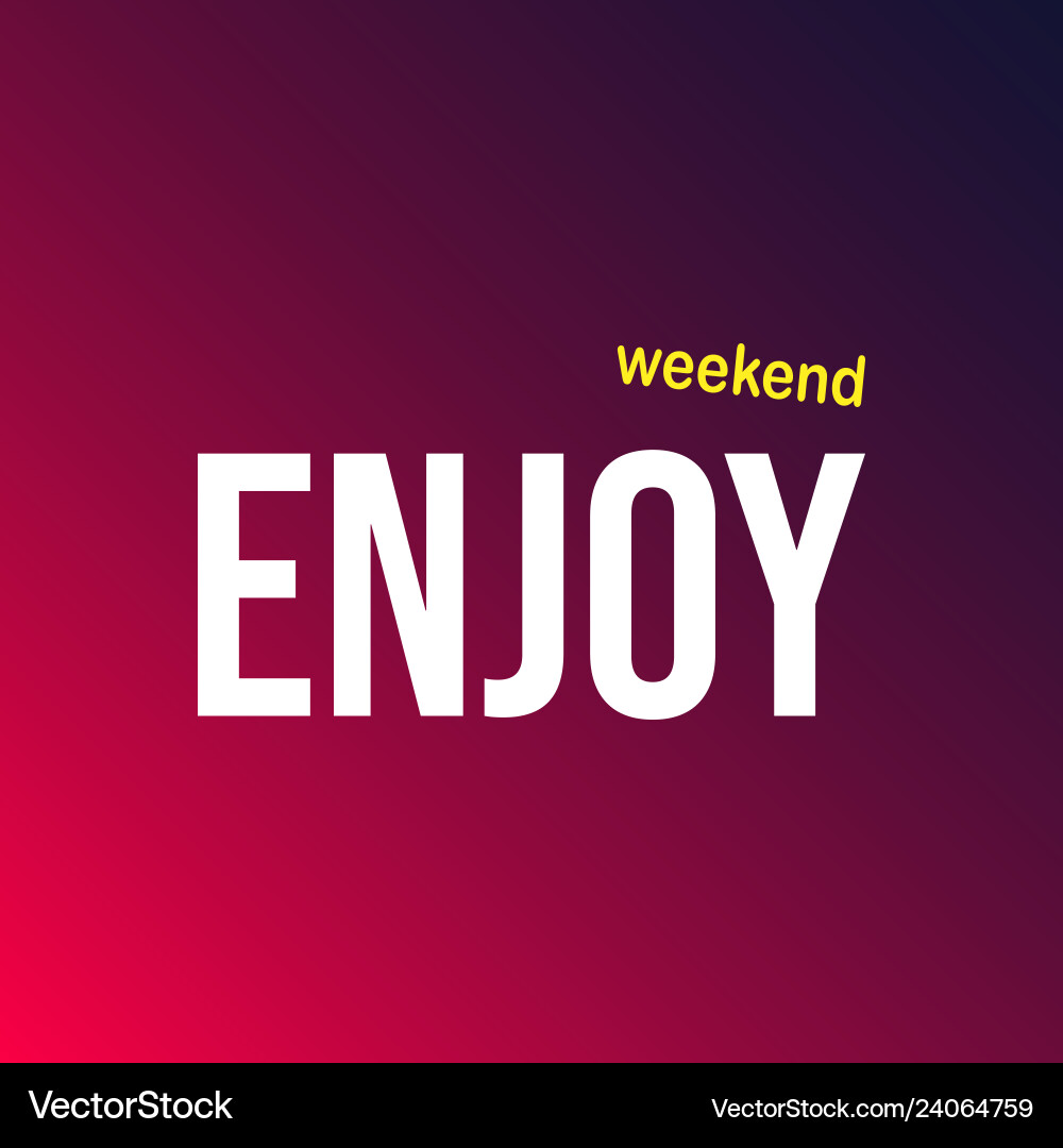 Enjoy weekend life quote with modern background Vector Image