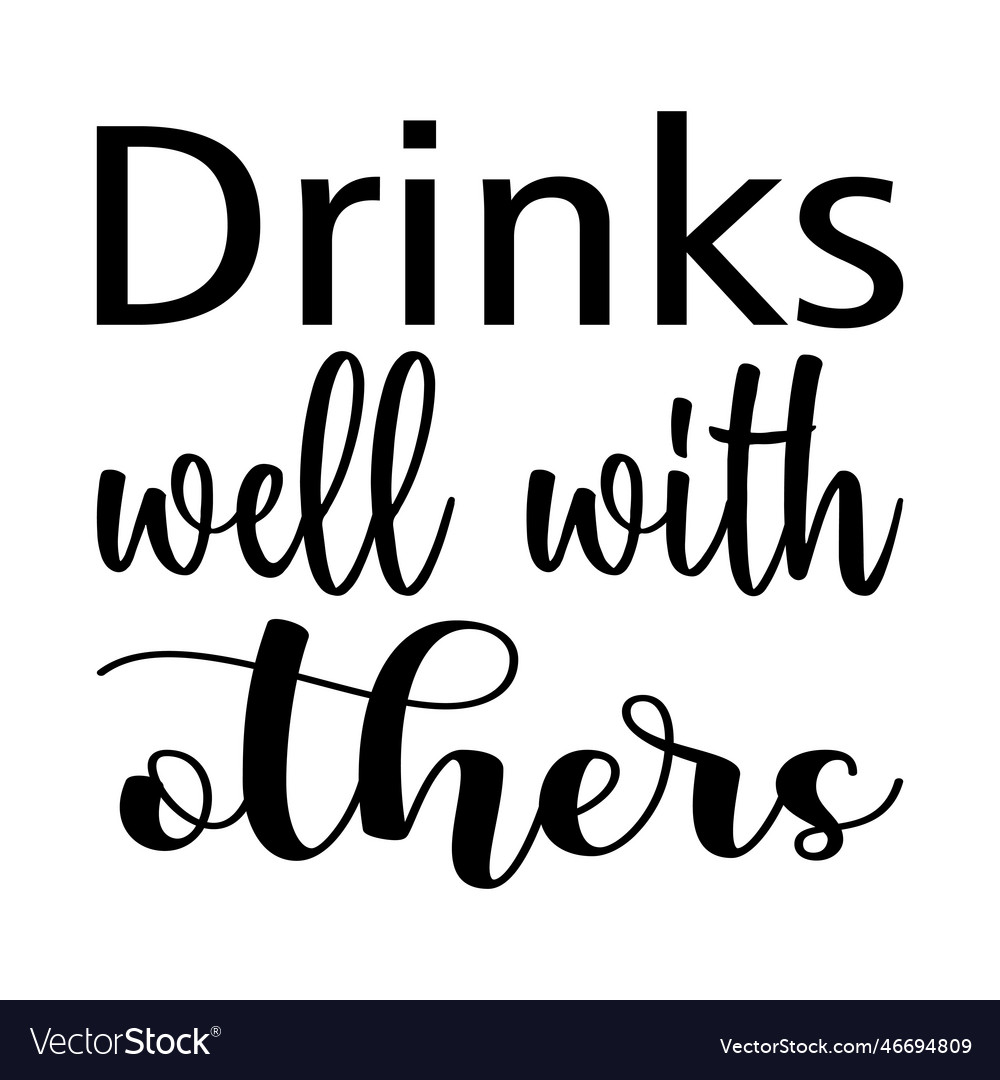 Drinks well with others letter quote Royalty Free Vector