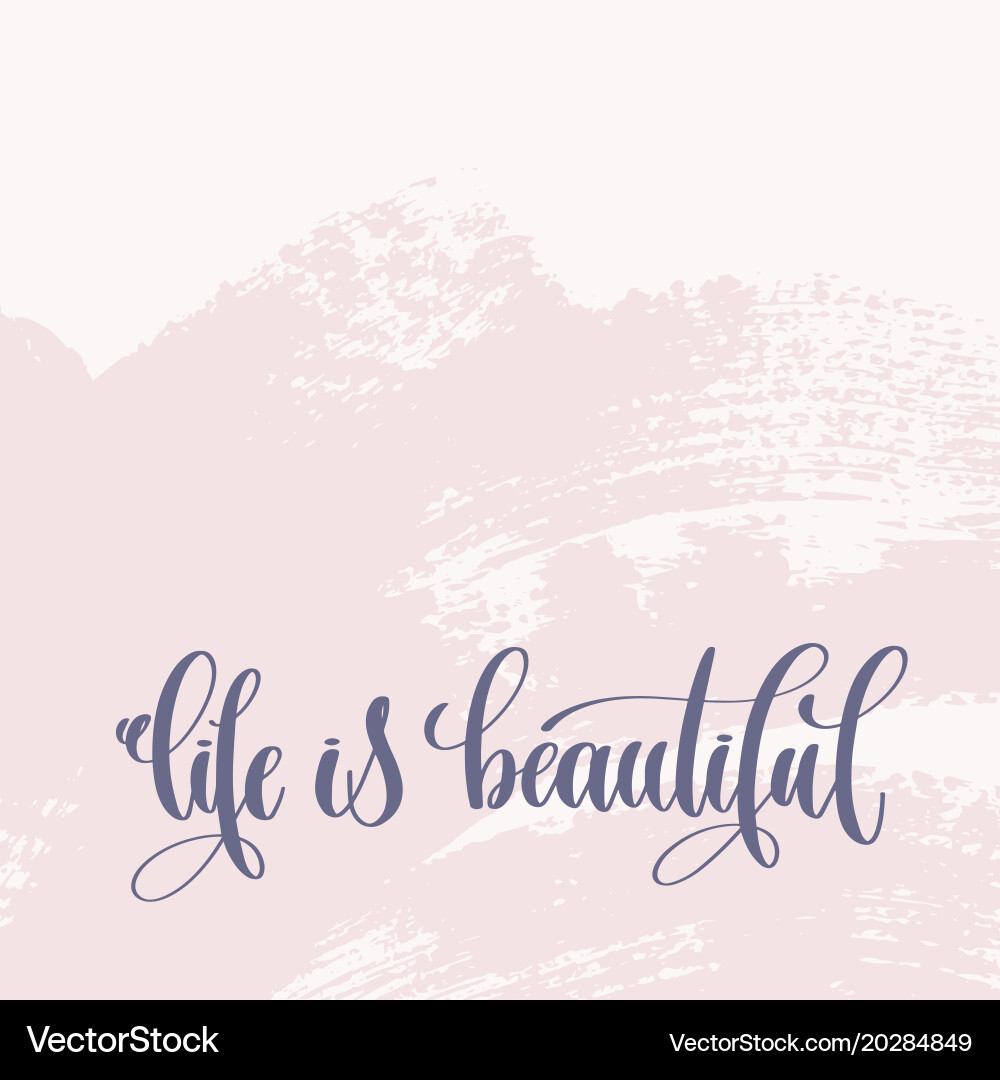 Life Is Beautiful Hand Lettering Text About Life