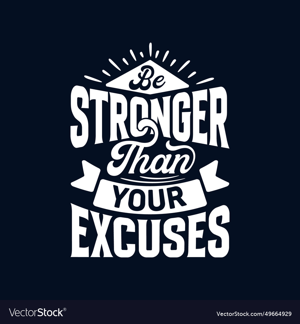 Be stronger than your excuses lettering typography