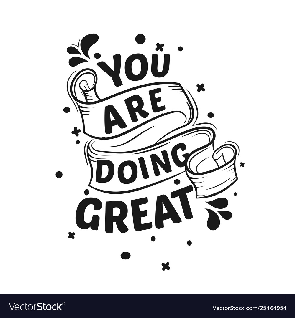 You are doing great