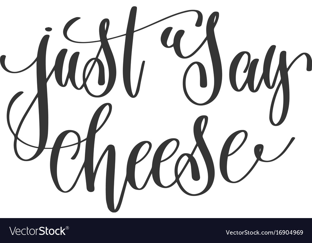 just-say-cheese-hand-lettering-positive-quote-vector-image