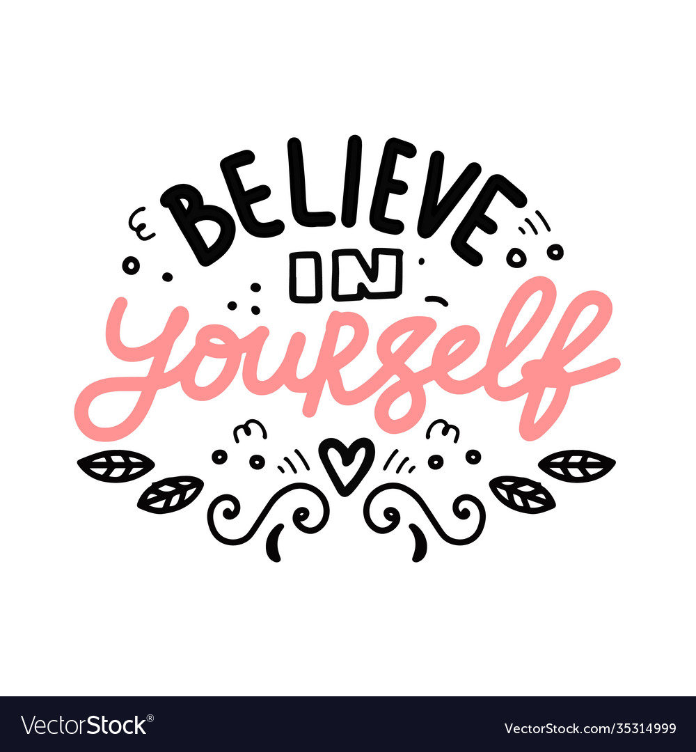 Believe in yourself hand drawn lettering Vector Image