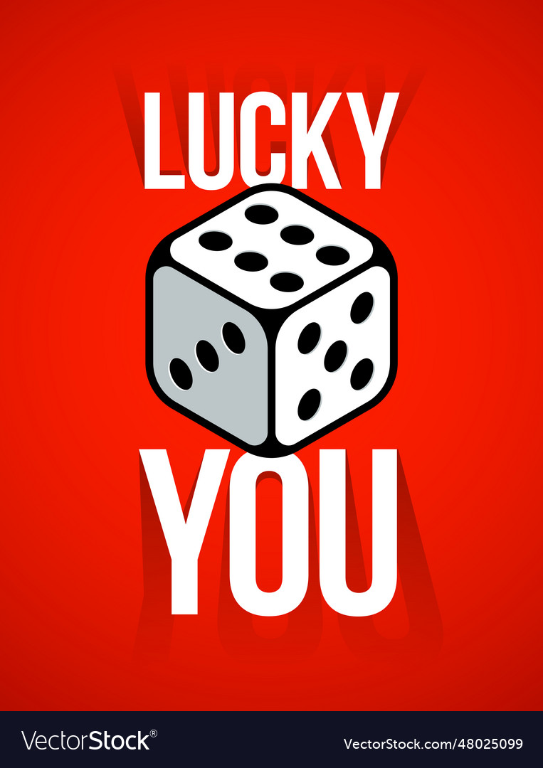 Lucky you poster with dice showing best number six