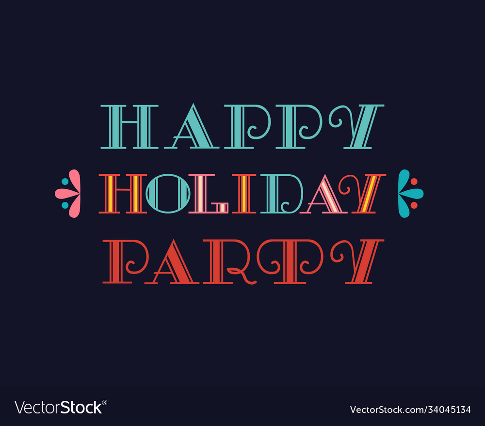 Happy holiday party hand drawn fancy lettering