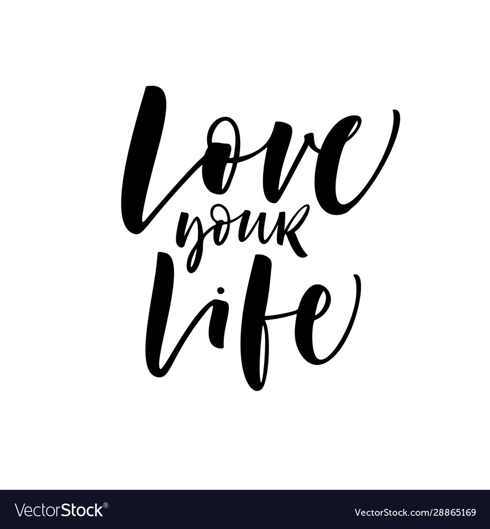 Love your life card modern brush calligraphy Vector Image