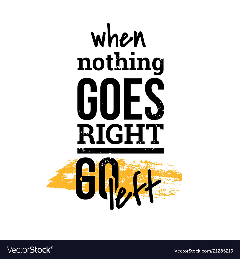 when-nothing-goes-right-motivational-quotes-vector-image