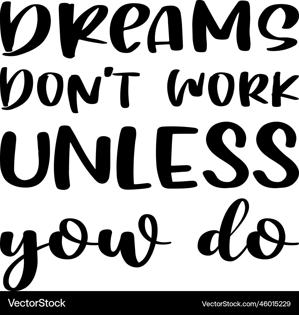 Dreams dont work unless you do letter quote Vector Image