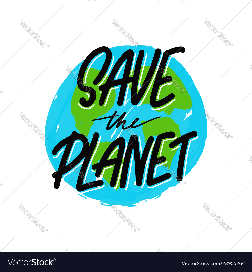 Expressive lettering save planet propaganda Vector Image