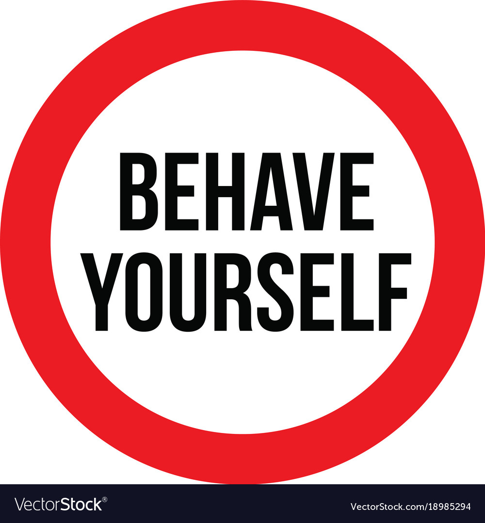 behave-yourself-meaning-english