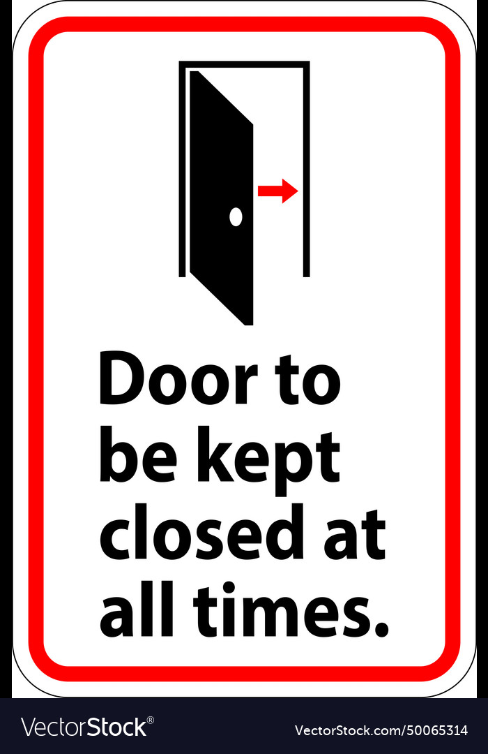 Notice sign door to be kept closed at all times Vector Image