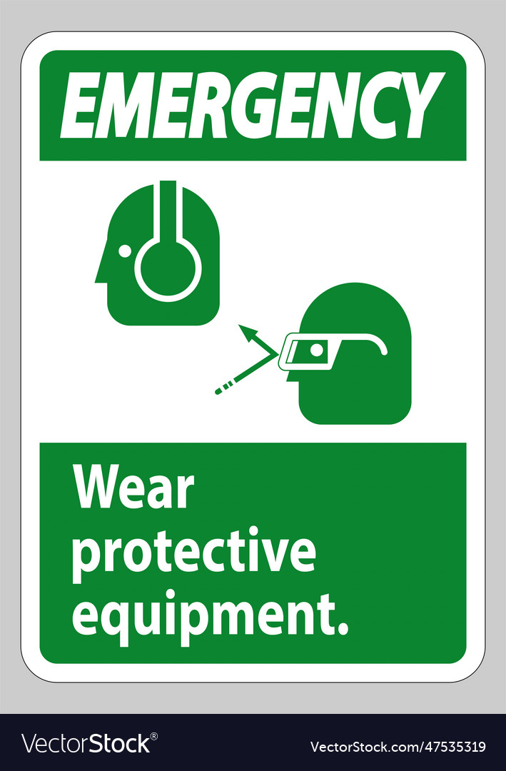 Emergency sign wear protective equipment