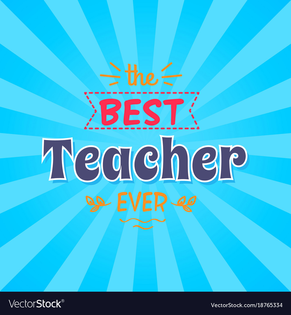 Best teacher ever inscription Royalty Free Vector Image