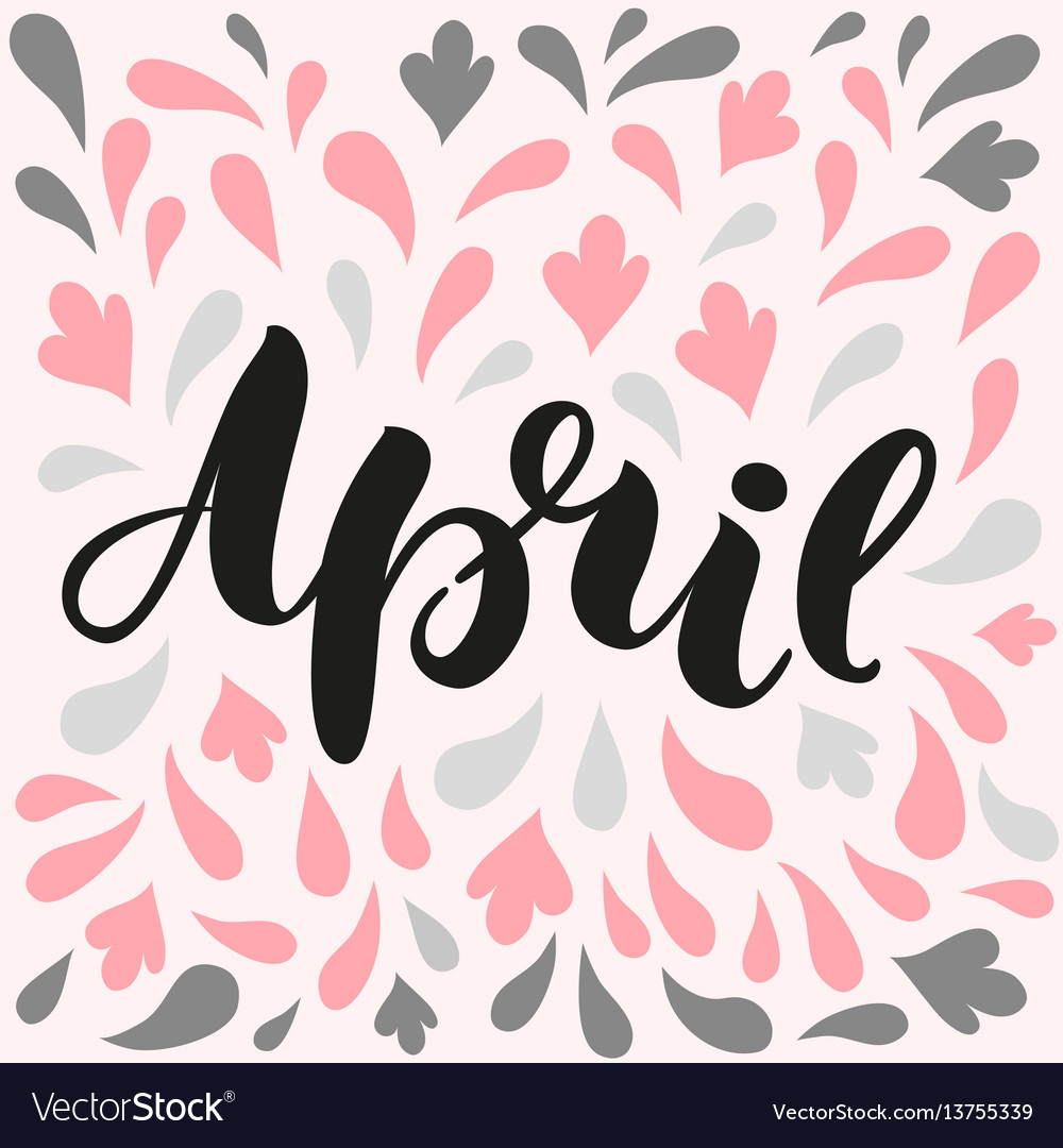 Hand Lettered Inspirational Text April Royalty Free Vector