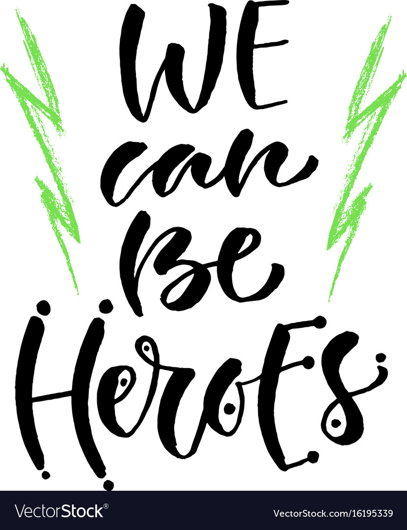 We can be heroes hand lettering modern Royalty Free Vector