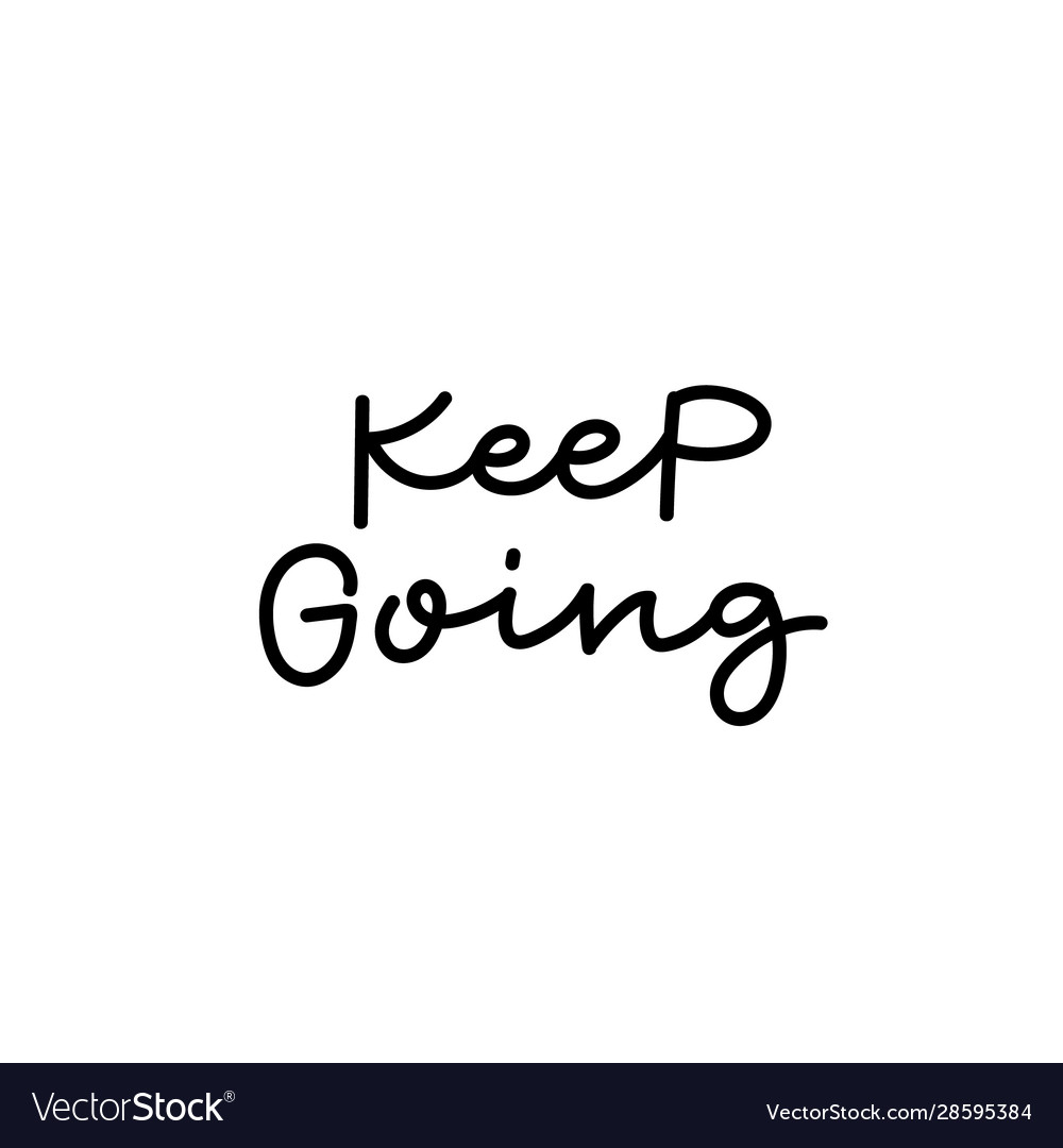 Keep going calligraphy quote lettering Royalty Free Vector