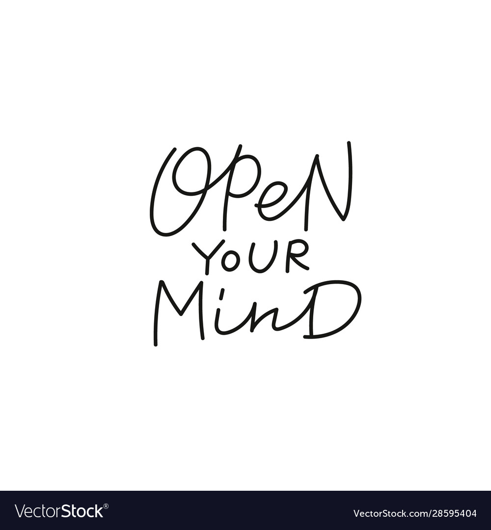 Open your mind calligraphy quote lettering Vector Image