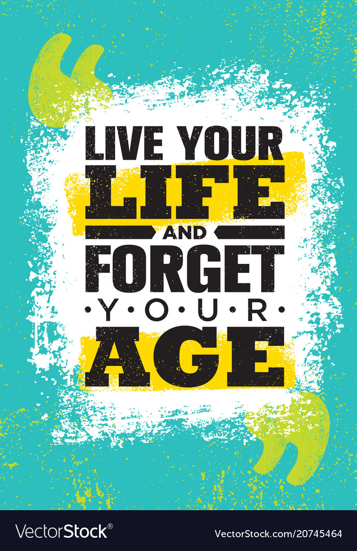 live-your-life-and-forget-your-age-inspiring-vector-image