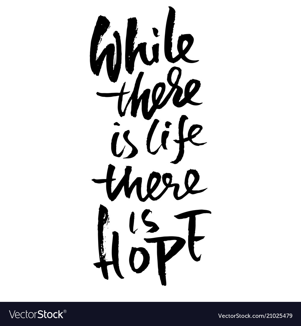 While there is life hope motivation