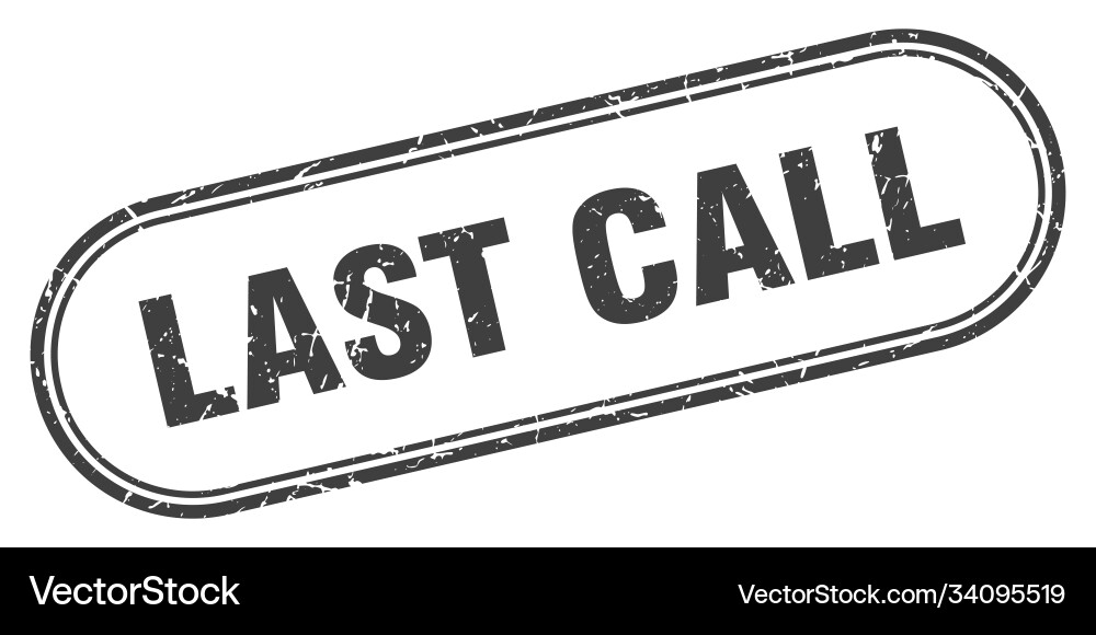 Last Call Grunge Stamp Rounded Seal Sign Vector Image