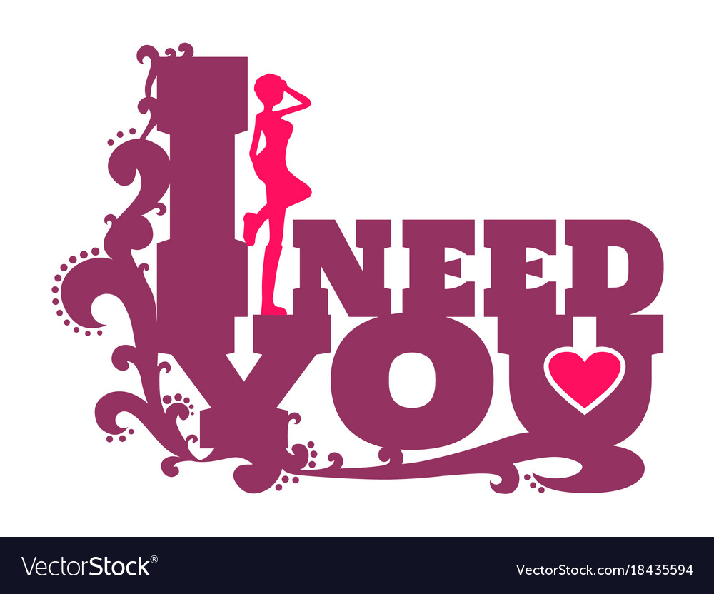 I need you message