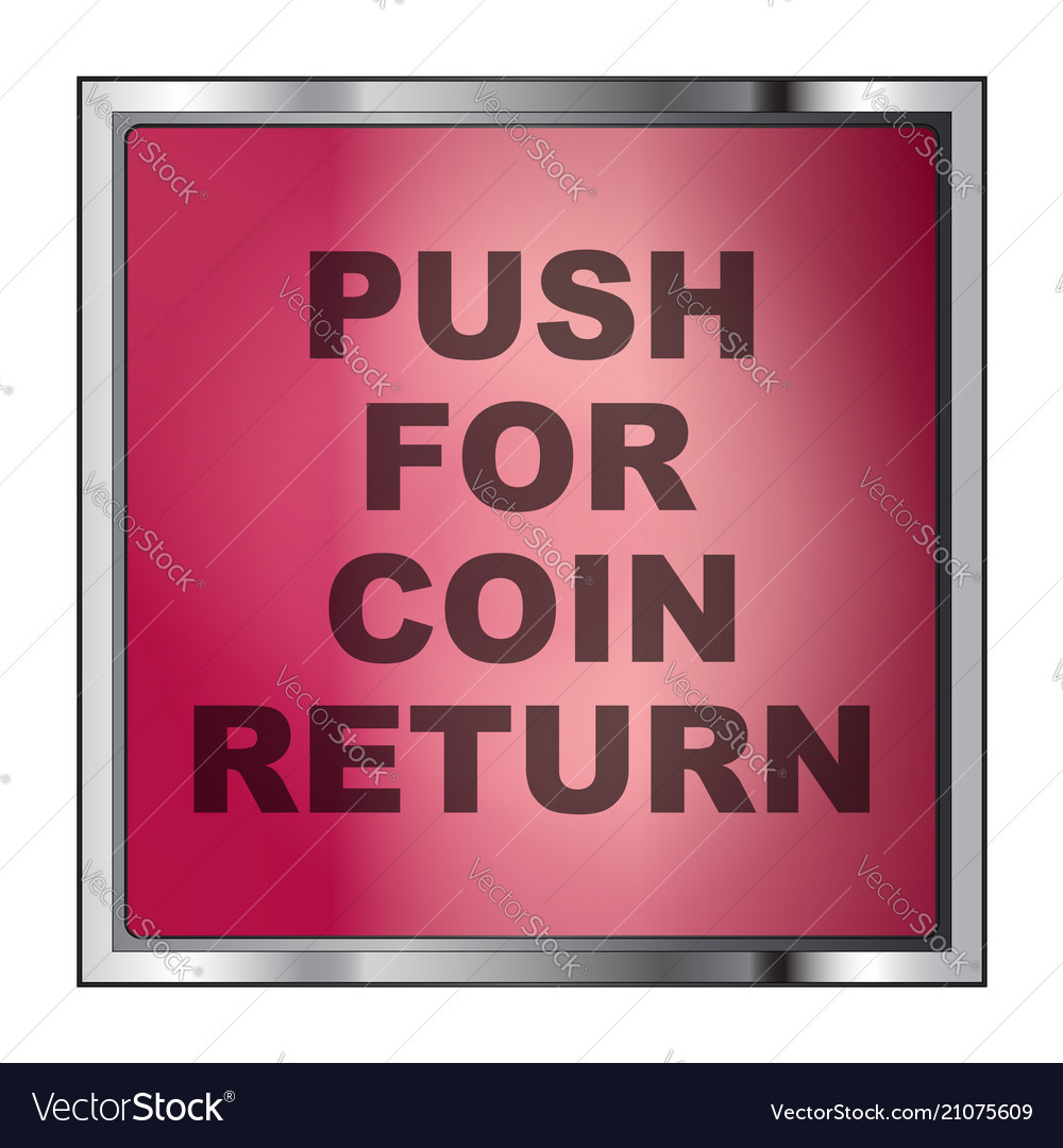 Push for coin return
