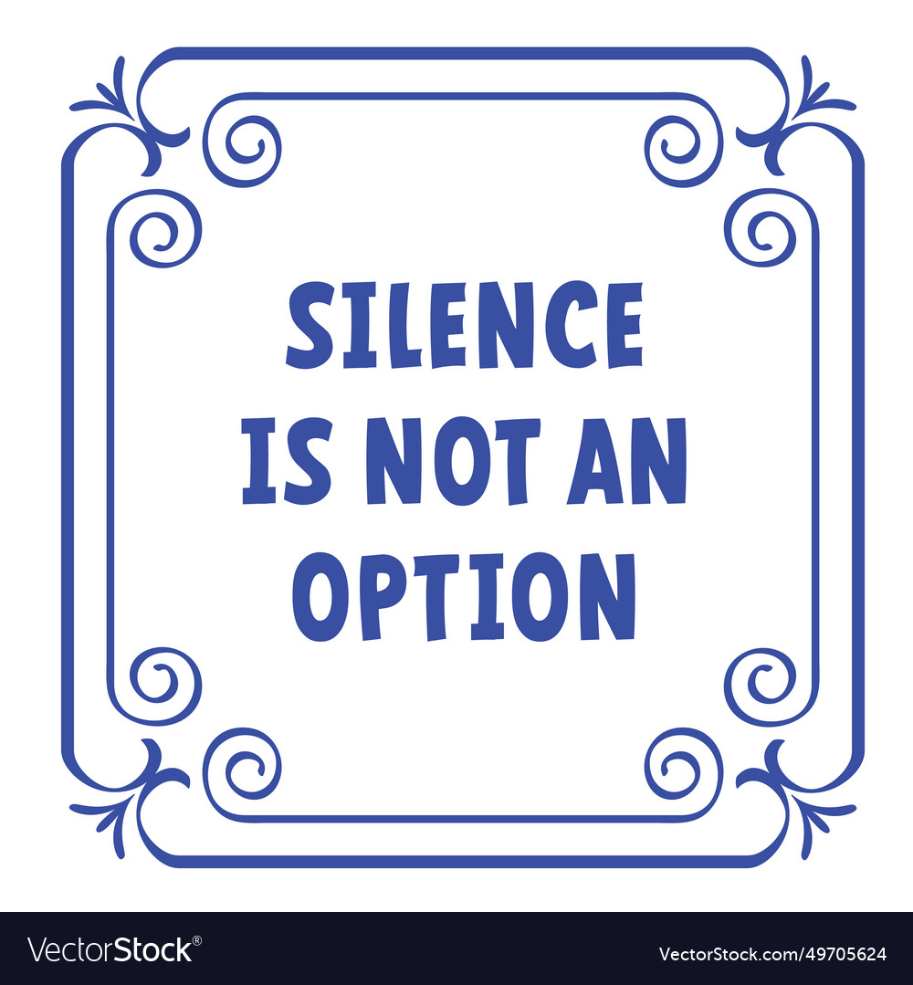 Silence is not an option tiles quote or slogan Vector Image