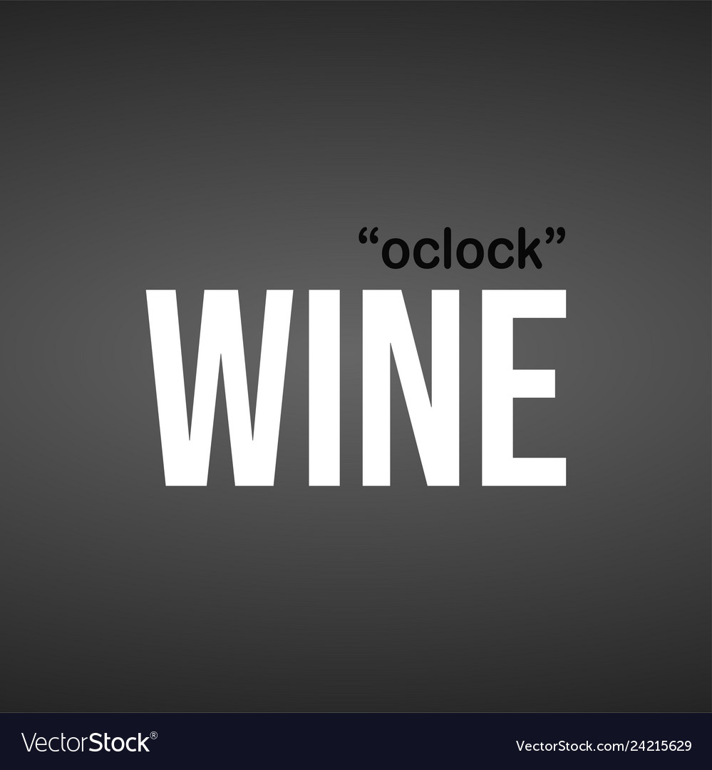 Wine oclock life quote with modern background