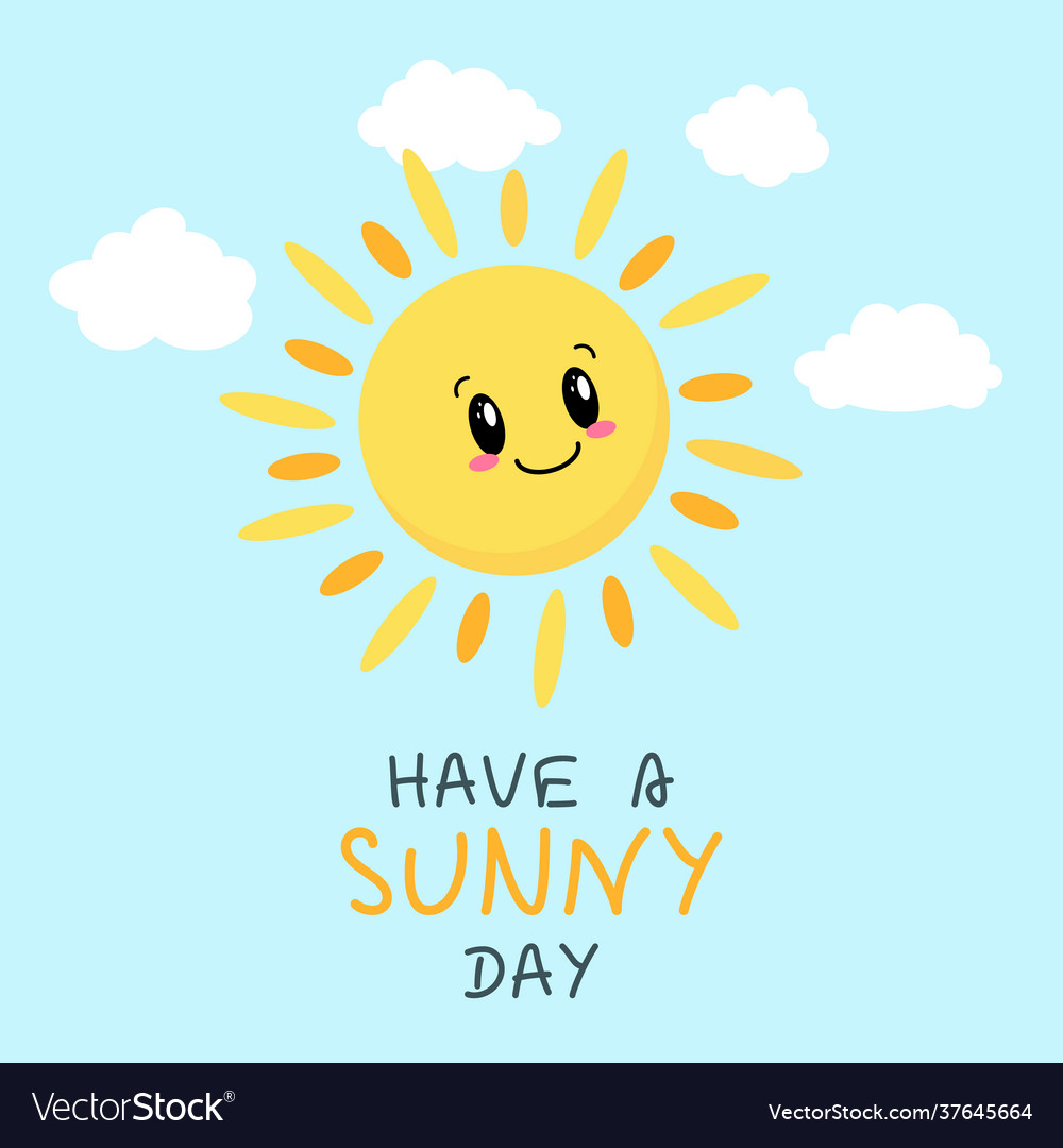 Cute sun with lettering have a sunny day print Vector Image