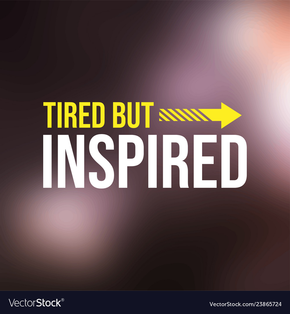 Tired but inspired successful quote with modern