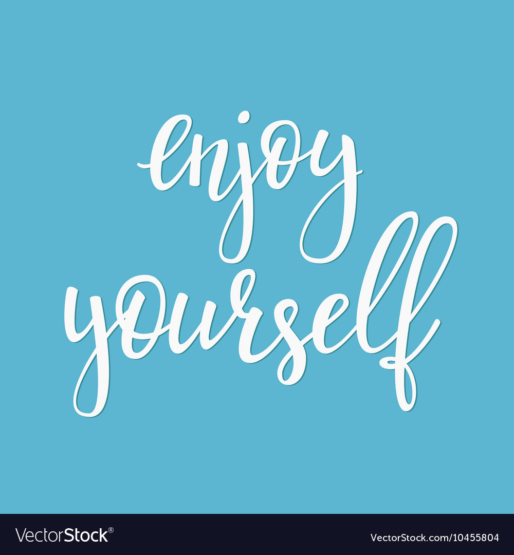 Enjoy Yourself Quote