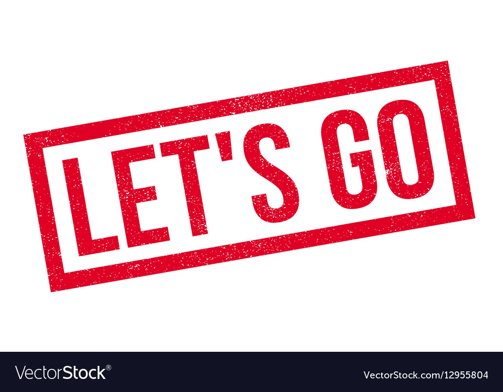 https://cdn5.vectorstock.com/i/1000x1000/58/04/lets-go-rubber-stamp-vector-12955804.jpg