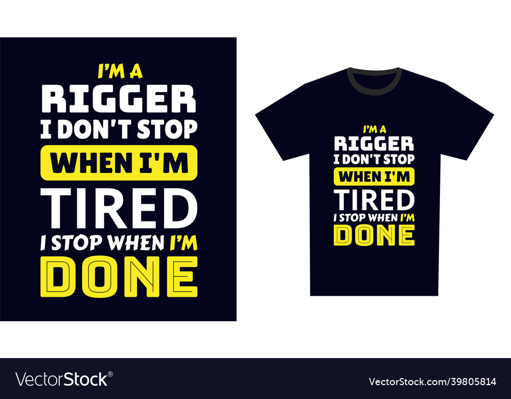 Rigger t shirt design i m a dont stop Royalty Free Vector