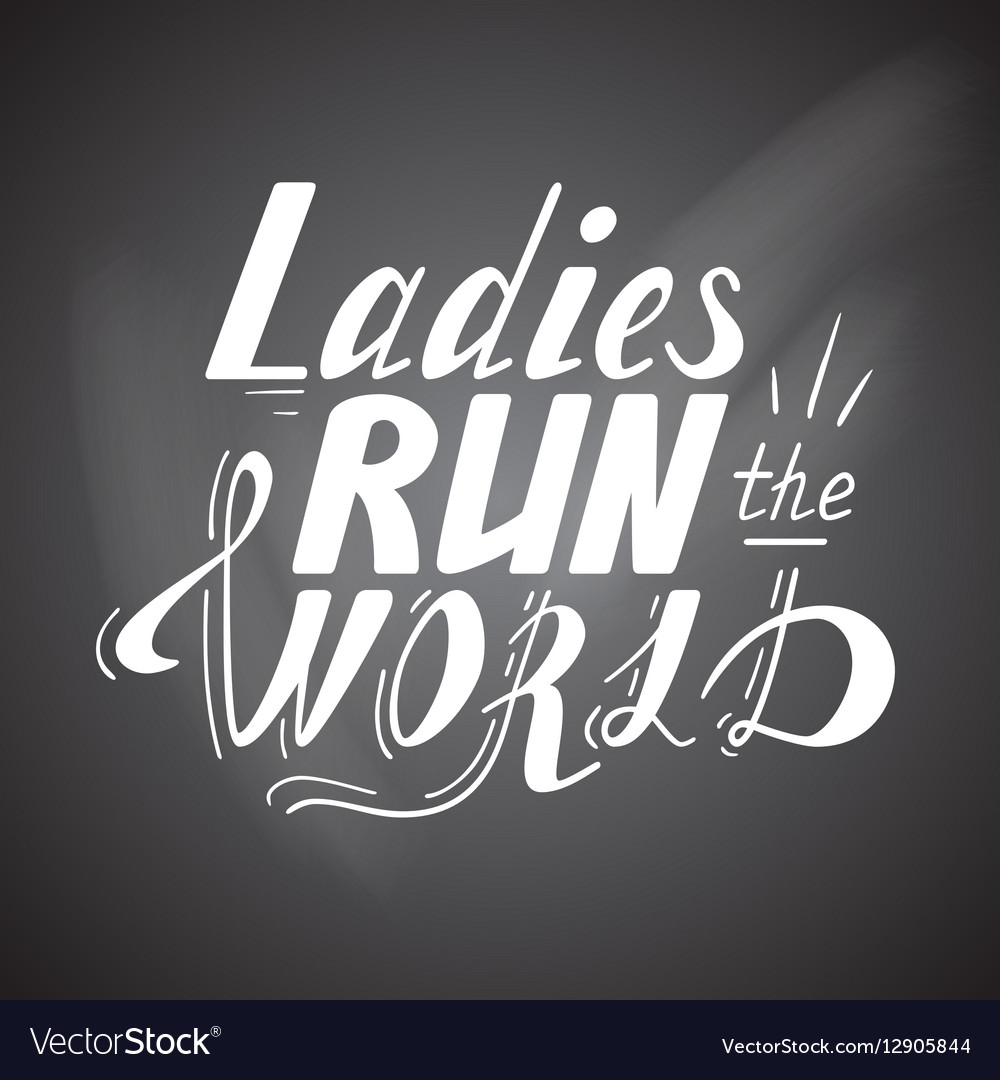 Hand written lettering ladies run the world