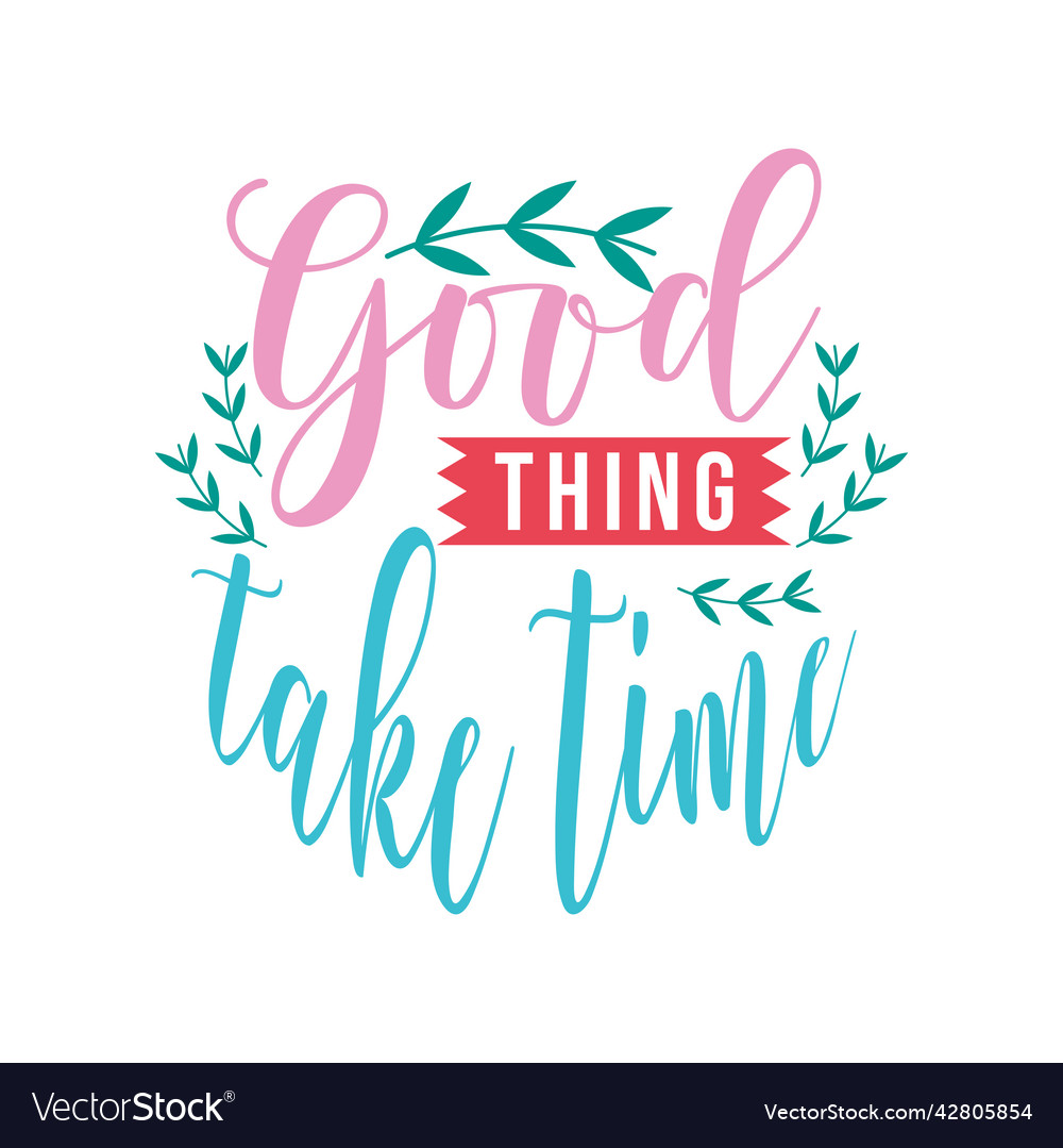 Good thing take time motivational keychain quote Vector Image