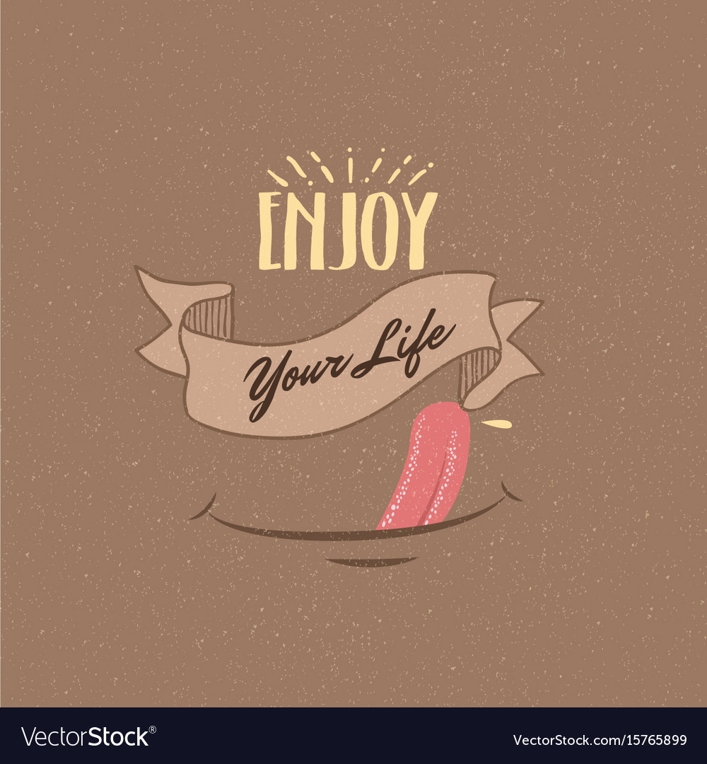 Enjoy Your Life Quotes Fun Happiness Motivation Vector Image