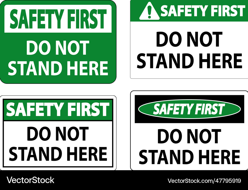 Safety first sign do not stand here on white Vector Image