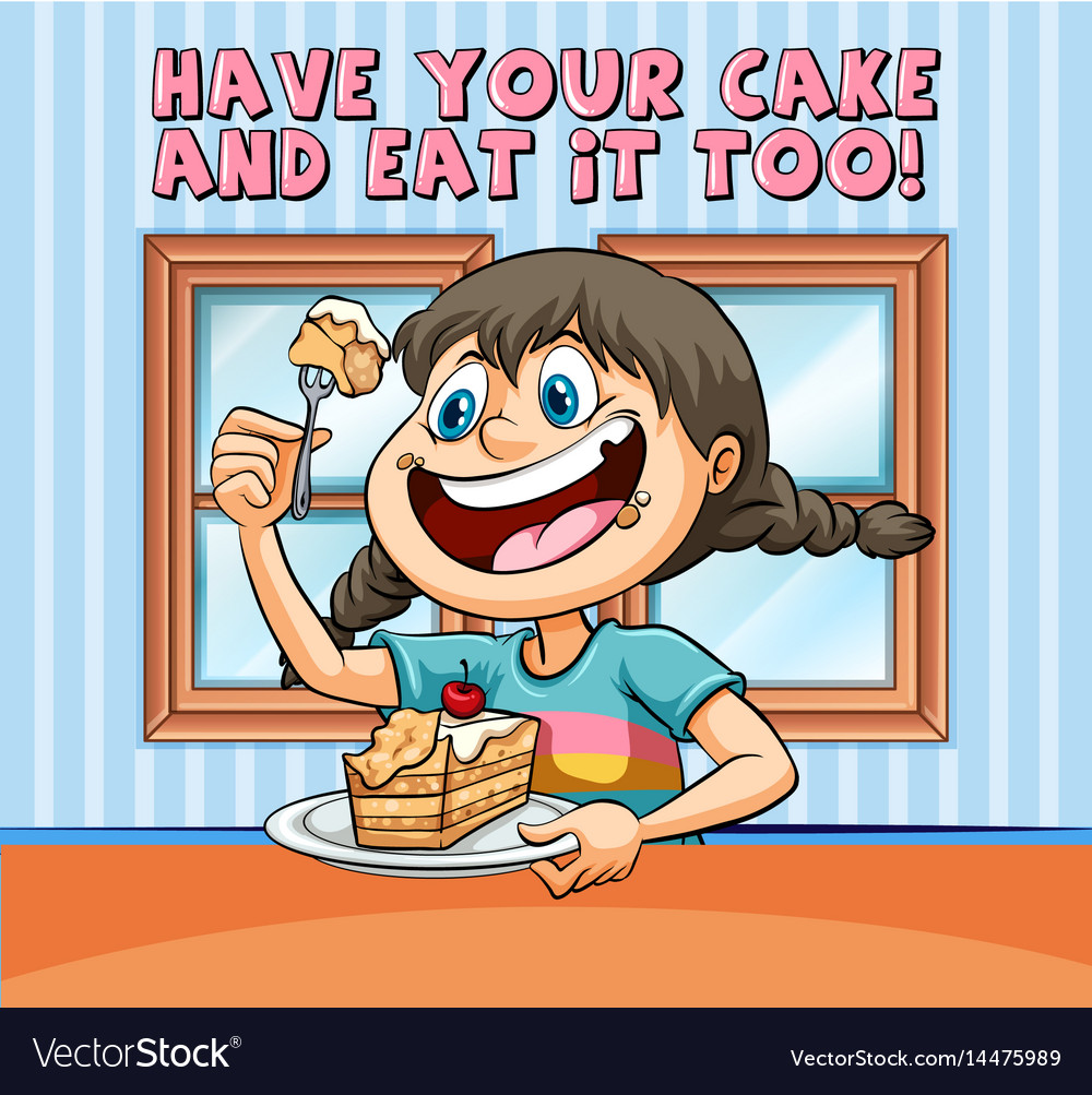 Idiom poster for have your cake and eat it too vector image. 