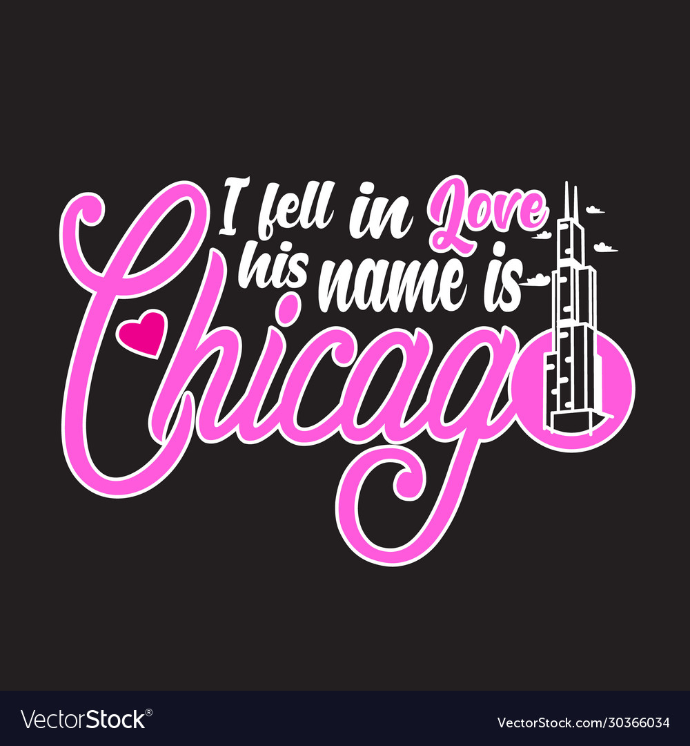 Chicago quotes and slogan good for print i fell