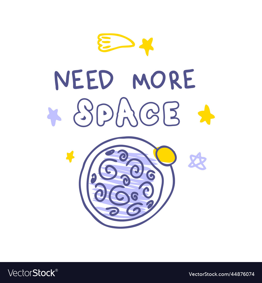 Need more space slogan print with planet
