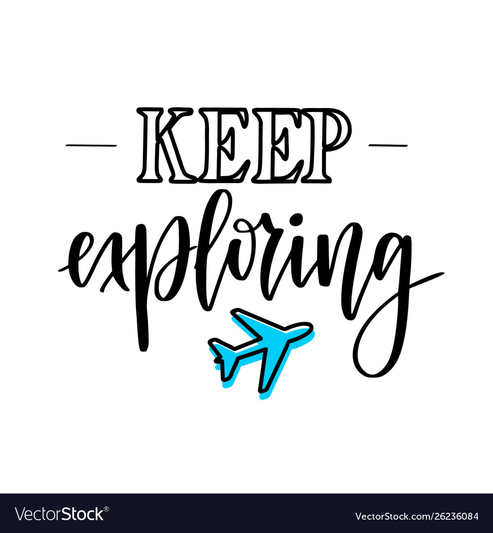 Keep exploring motivational inspirational travel vector image Keep exploring motivational inspirational travel