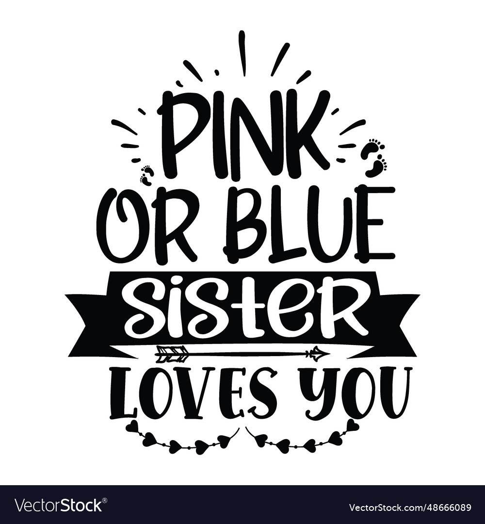 Rosa oder blaue Schwester liebt dich Typografie T-Shirt vector image Rosa oder blaue Schwester liebt dich Typografie T-Shirt