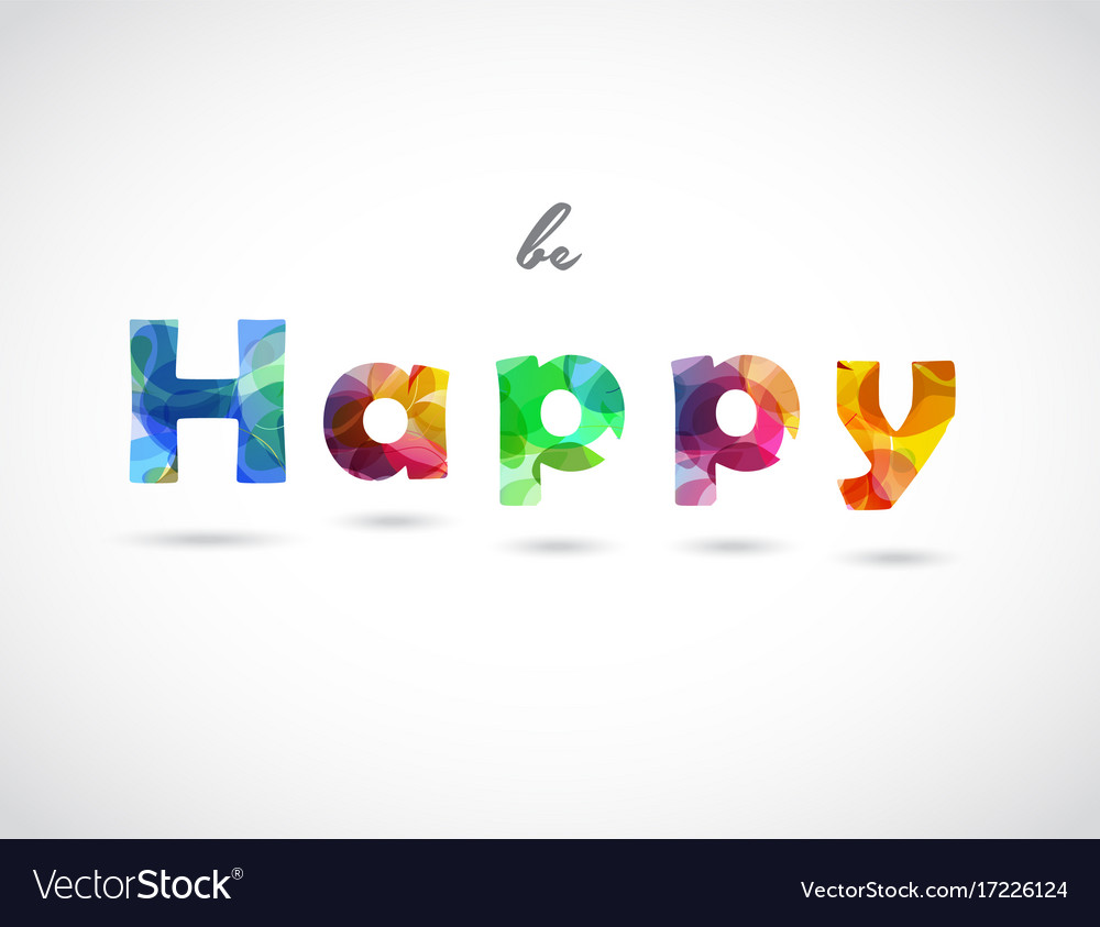 Be happy quotation created with colorful abstract